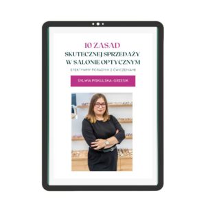 BEZPŁATNY PREZENT E-book - 10 Zasad Skutecznej Sprzedaży W Salonie Optycznym